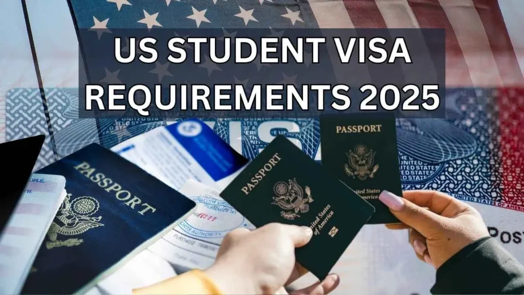 US Student Visa Requirements 2025