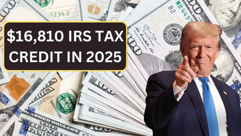 $16,810 IRS Tax Credit In 2025: Check How To Claim? Who Can Claim?