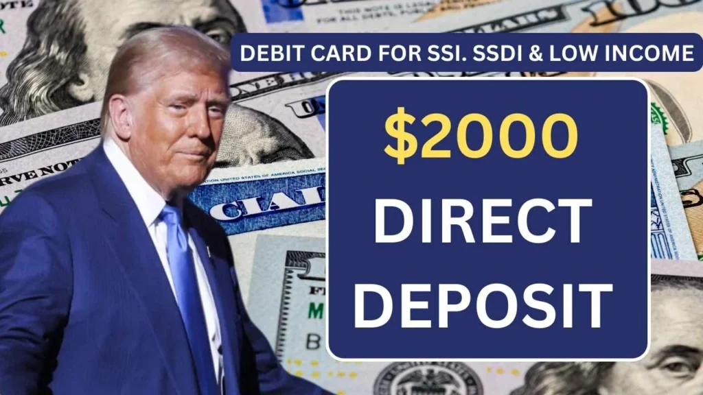 $2000 Direct Deposit Debit Card 2025 - 1st Batch Of SSI, SSDI Card Payment Date & Eligibility