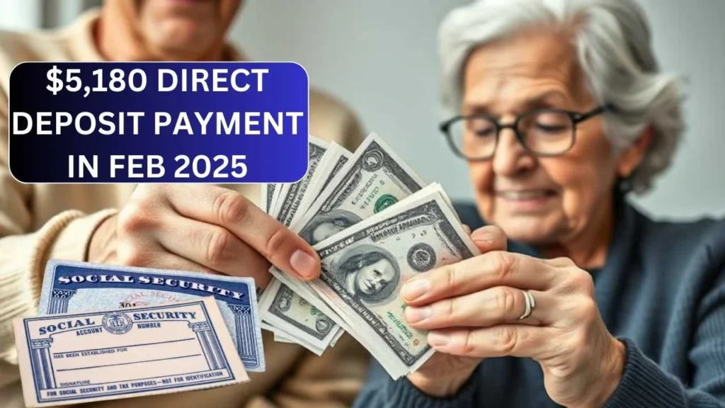 $5,180 Direct Deposit Payment By SSA In February 2025