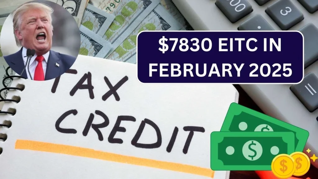 $7830 EITC In February 2025: Earned Income Tax Credit Date, Eligibility