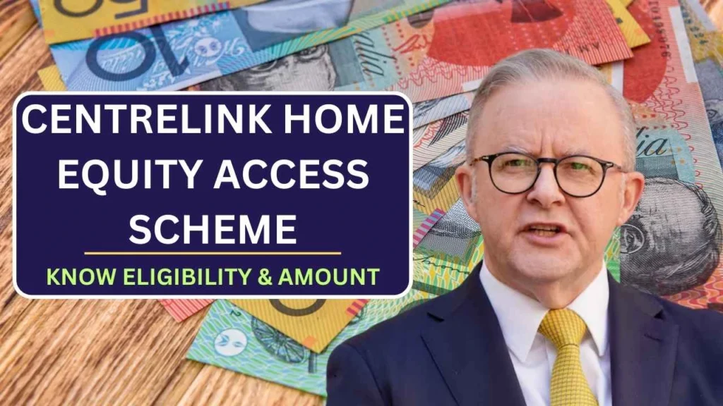 Centrelink Home Equity Access Scheme 2025: February Benefit Amount, Payout Schedule