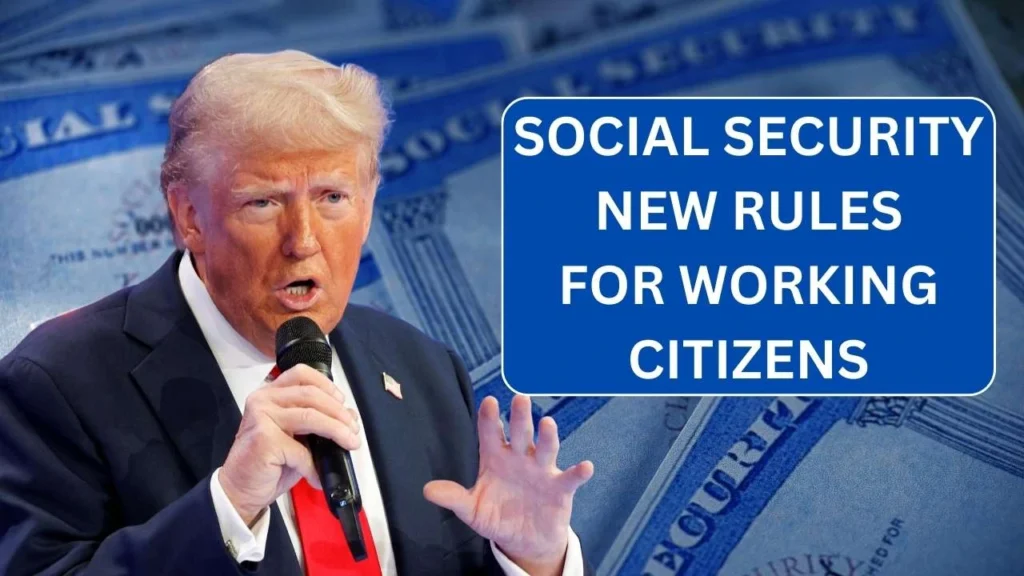 Social Security New Rules For Working Citizens In 2025 - Check Eligibility