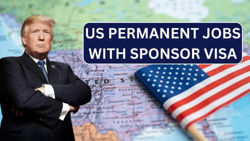 USA Permanent Jobs 2025 Along With Sponsor Visa - Know Who Qualifies?