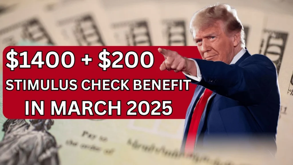 $1400 + $200 Stimulus Check Benefit In March 2025