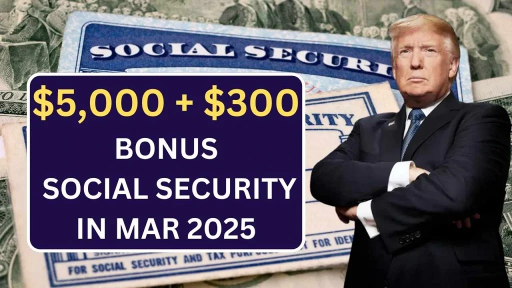 $5,000 + $300 Bonus Payment For Social Security, SSI & SSDI In March 2025